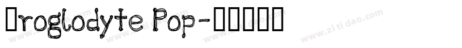 Troglodyte Pop字体转换